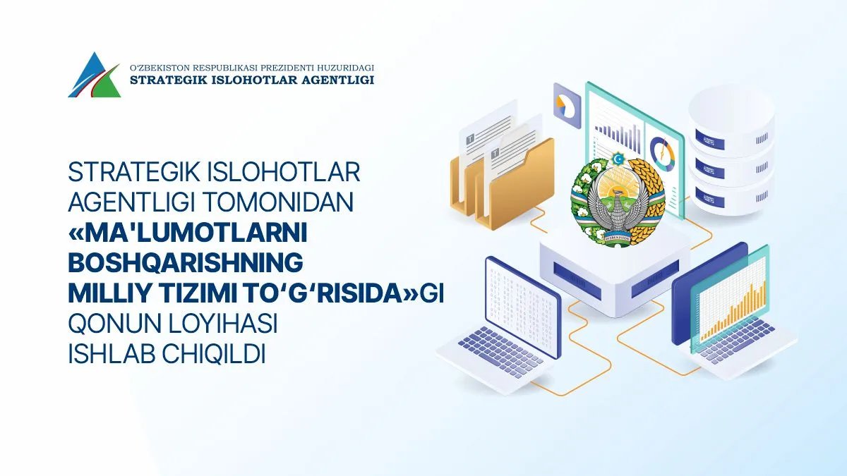Strategik islohotlar agentligi tomonidan “Ma’lumotlarni boshqarishning milliy tizimi to‘g‘risida”gi Qonun loyihasi ishlab chiqildi